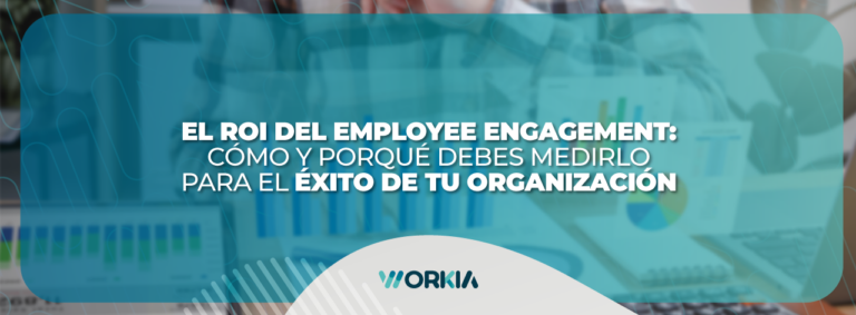 Lee más sobre el artículo El ROI del Employee Engagement: Cómo y porqué debes medirlo para el éxito de tu organización