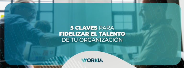 Lee más sobre el artículo 5 claves para fidelizar talento y generar una cultura exitosa
