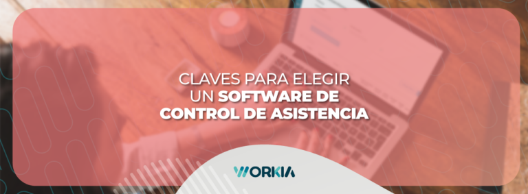 Lee más sobre el artículo Claves para elegir un Software de Control de Asistencia 