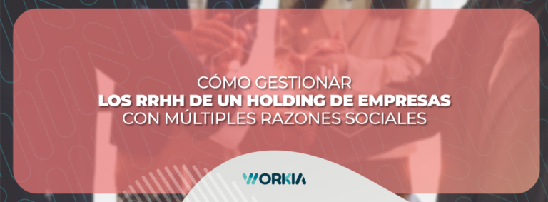 Lee más sobre el artículo Cómo gestionar los RRHH de un holding de empresas con múltiples razones sociales
