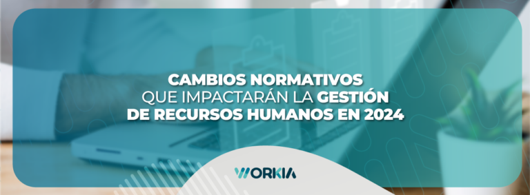 Lee más sobre el artículo Cambios normativos que impactarán la gestión de Recursos Humanos en 2024
