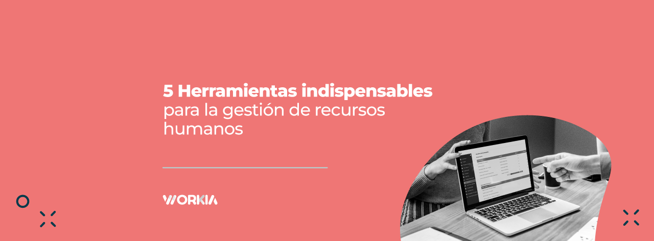 Lee más sobre el artículo 5 Herramientas indispensables para la gestión de Recursos Humanos