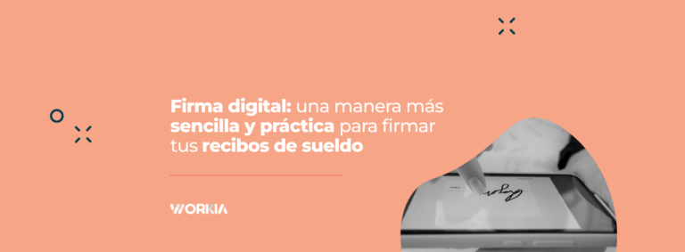 Lee más sobre el artículo Firma digital: una manera más sencilla y práctica para firmar tus recibos de sueldo