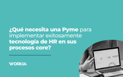 ¿Qué necesita una pyme para implementar exitosamente tecnología de HR en sus procesos core?