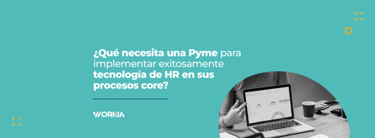 Lee más sobre el artículo ¿Qué necesita una pyme para implementar exitosamente tecnología de HR en sus procesos core?